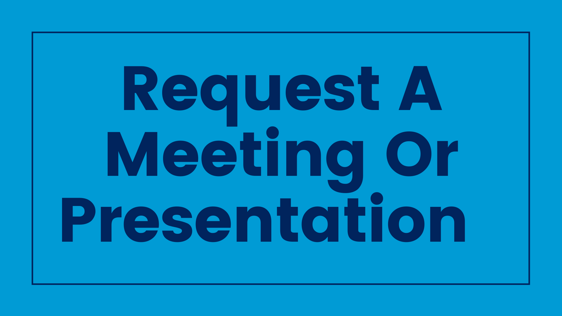 Request Meeting or Presentation